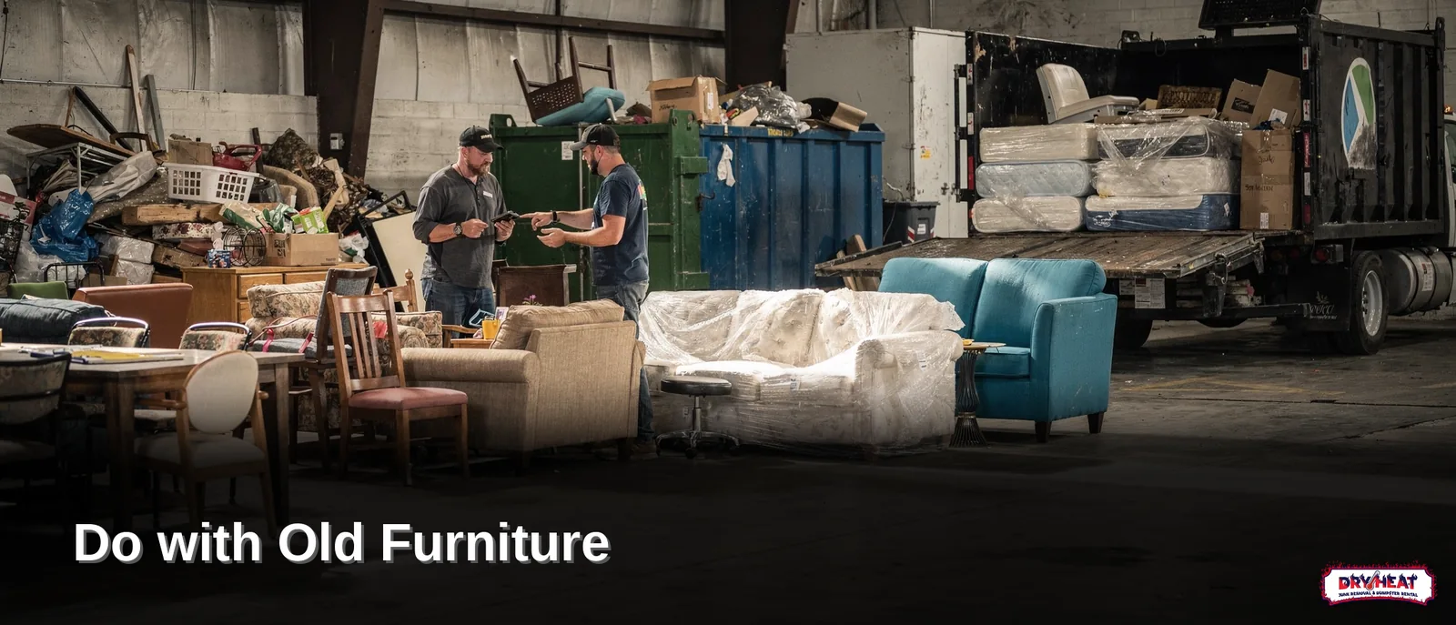 Dry Heat sorts every load to prioritize reuse, recycling, and repurposing so less furniture ends